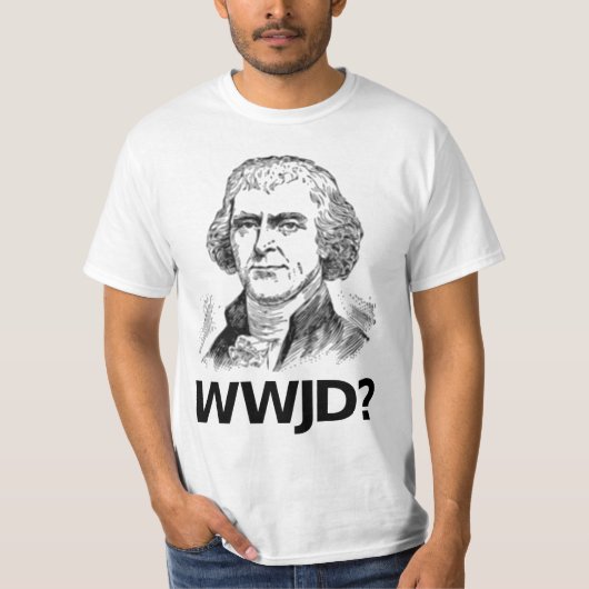 T-shirt Que Jefferson ferait-il ? - Pièce en t blanche (Devant)