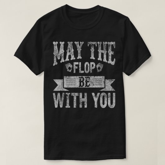 T-shirt Que Le Flop Soit Avec Vous Poker Distressed (Design devant)