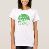 T-shirt Que le terrain soit avec vous Golf drôle (Devant)