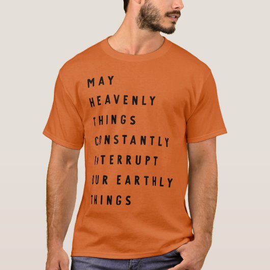 T-shirt Que les choses célestes interrompent constamment n (Devant)