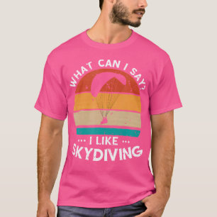 T-shirt Que puis-je dire Skydiving Parachutist Skydiving S