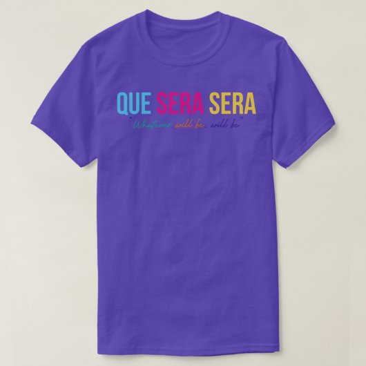 T-shirt Que Sera Sera (Design devant)