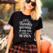 T-shirt Que Thanksgiving Soit Plus Qu'Une Saison