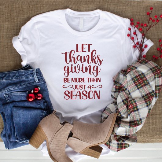 T-shirt Que Thanksgiving Soit Plus Qu'Une Saison