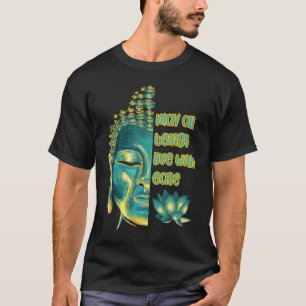 T-shirt Que tous les êtres vivent avec facilité amour bien