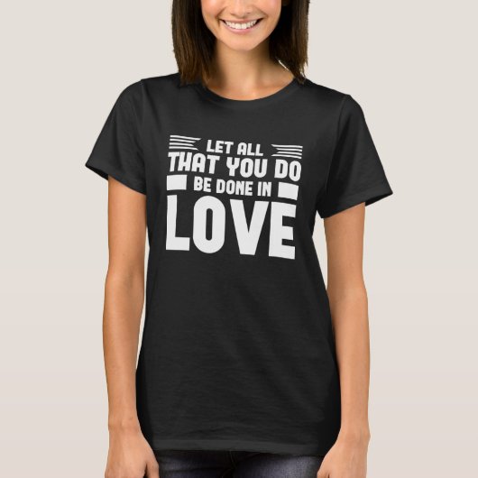 T-shirt Que Tout Ce Que Vous Faites Soit Fait En Love Grap (Devant)