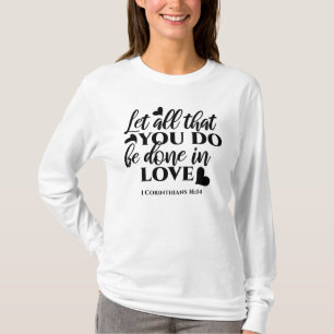 T-shirt Que tout soit fait dans l'amour - 1 Co 16:14