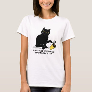 T-shirt Que vas-tu faire à ce sujet ? Chat Noir