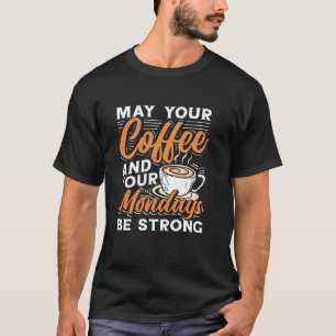 T-shirt Que vos lundis de amateur de café soient forts