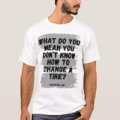 T-shirt Que voulez-vous dire que vous ne pouvez pas change (Devant)