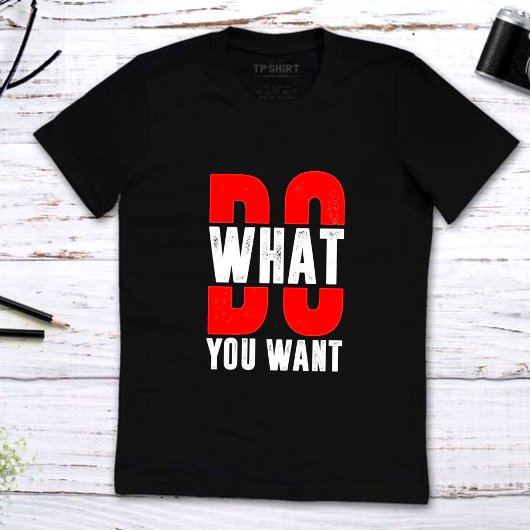 T-shirt Que voulez-vous que les citations de motivation de