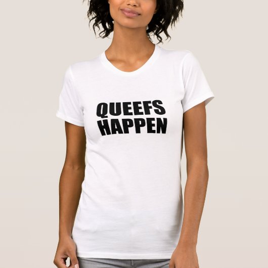 T-shirt Queefs se produisent (Devant)