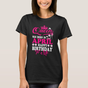 T-shirt Queen Est Né En Avril Joyeux Anniversaire Pour Moi