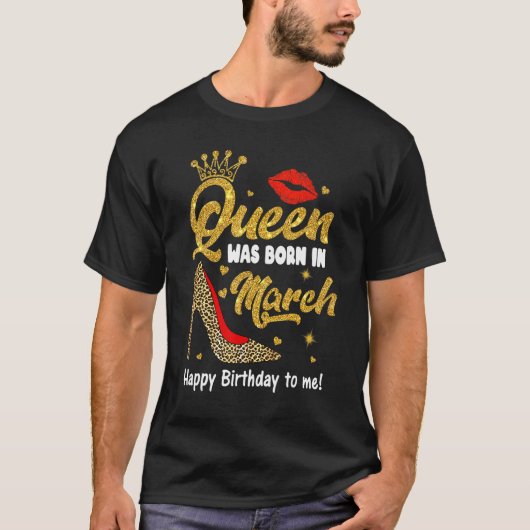 T-shirt Queen Est Né En Mars Joyeux Anniversaire Pour Moi  (Devant)