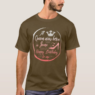T-shirt Queen Est Née En Juin Joyeux Anniversaire Pour Moi