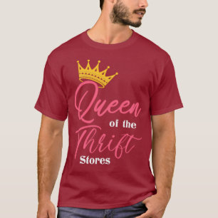 T-shirt Queen of the Thrift Thrift Store Cadeaux addict