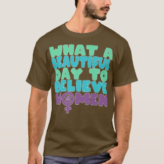 T-shirt Quel Beau Jour Pour Croire Les Femmes Féministes