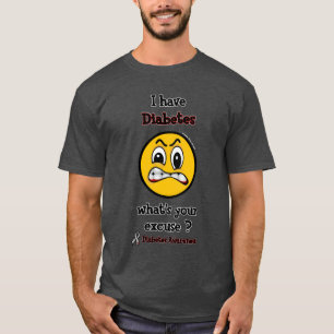 T-shirt Quel est votre excuse...Diabète
