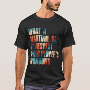 T-shirt Quelle Belle Journée Pour Respecter Le Pro Des Aut