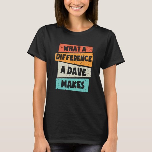 T-shirt Quelle Différence Un Dave Fait (Devant)