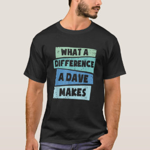 T-shirt Quelle Différence Un Dave Fait