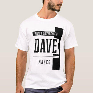 T-shirt Quelle Différence Un Dave Fait - Don De Nom De Fa