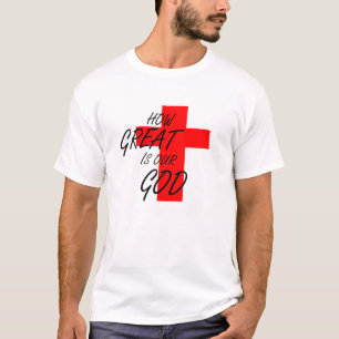 T-shirt Quelle grandeur a notre Dieu, Pâques, Noël, Chréti