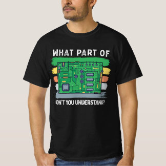 T-shirt Quelle partie de la carte de circuit que vous ne c
