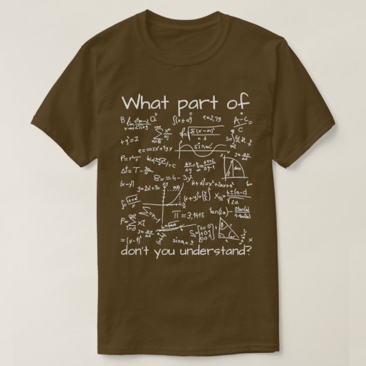 T-shirt Quelle Partie De Math Equation Donx27t Vous Compre (Design devant)