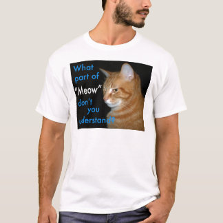 T-shirt Quelle partie de "Meow" vous ne comprenez pas