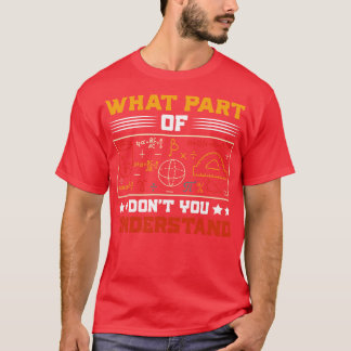 T-shirt Quelle Partie De Ne Comprenez-Vous Pas Professeur 