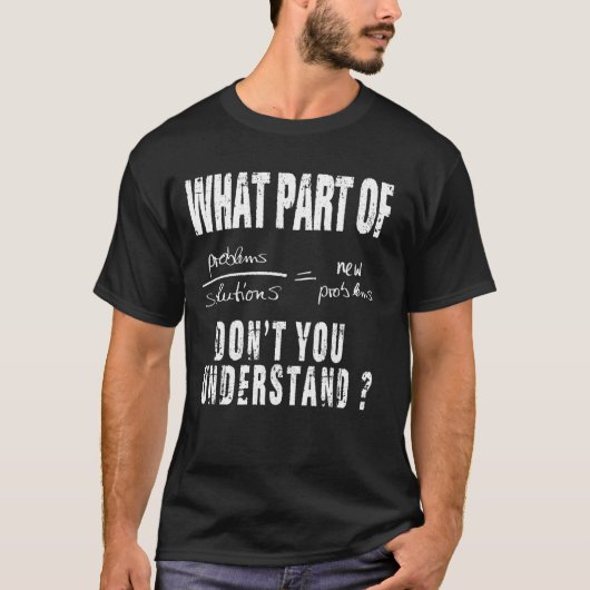 T-shirt Quelle Partie De Ne Pas Comprendre La Solution Pro (Devant)