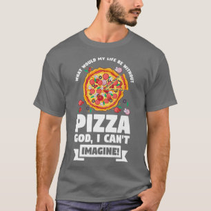 T-shirt Quelle serait ma vie sans Pizza Pizzas Pizzama