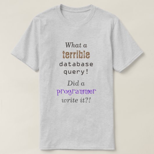 T-shirt "Quelle terrible requête de base de données !" (Design devant)