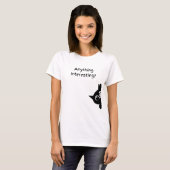 T-shirt Quelque chose d'intéressant ? Graphisme de chat no (Devant entier)