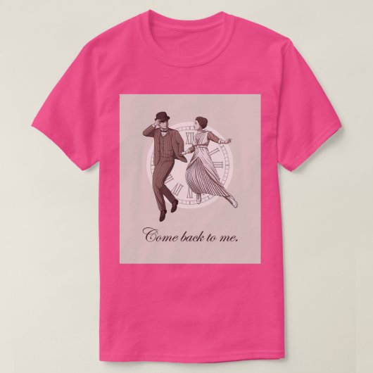 T-shirt Quelque part dans le temps Revenez à moi (Design devant)