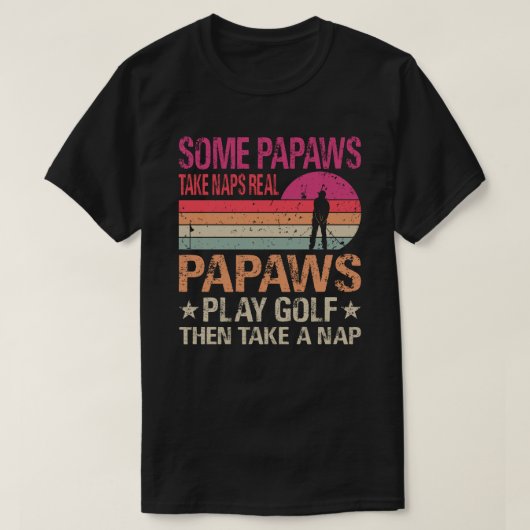 T-shirt Quelques Papaws Prendre Naps Real Papaws Jouer Gol (Design devant)