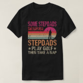 T-shirt Quelques Stepdads Prendre Des Naps Véritables Step (Design devant)