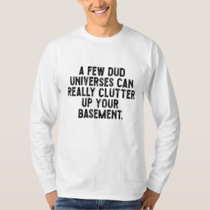 T-shirt Quelques univers ratés peuvent vraiment encombrer