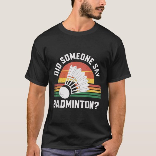 T-shirt Quelqu'Un A Dit Que Badminton Funny Shuttle (Devant)