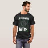 T-shirt Quelqu'un a dit que NFT jetait de l'argent virtuel (Devant entier)
