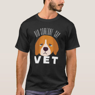 T-shirt Quelqu'Un A Dit Vet Pet Chien Chat Chien Scary Cos