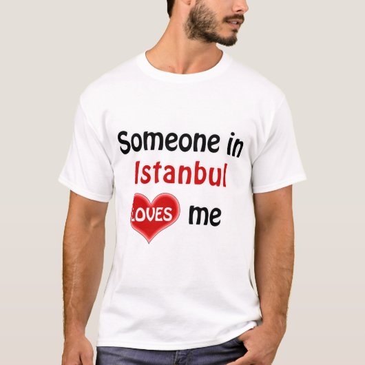T-shirt Quelqu'un à Istanbul m'aime T Shirt (Devant)