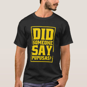 T-shirt Quelqu'Un A-T-Il Dit Pupusas Pupusas El Salvador