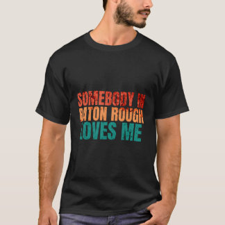 T-shirt Quelqu'Un Dans Baton Rough M'Aime Retro Funny Puns