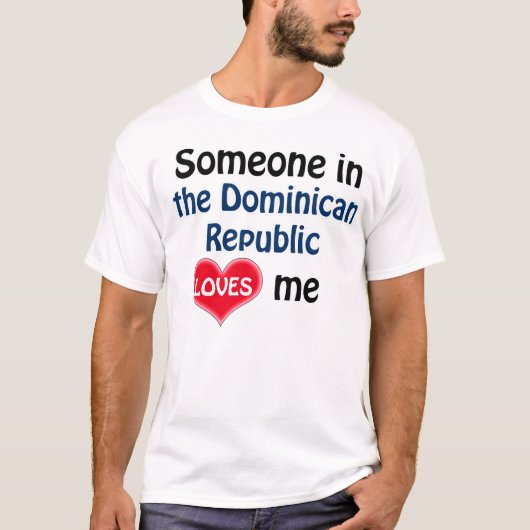 T-shirt Quelqu'un en République Dominicaine m'aime (Devant)