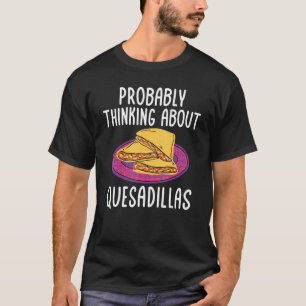 T-shirt Quesadillas Mexican Food Penser à Quesadill