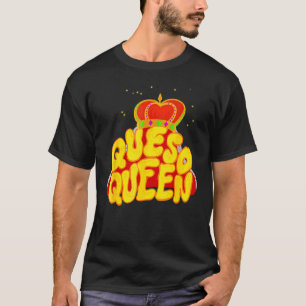 T-shirt Queso Queen Cool Love Mexican Dip 5 mai