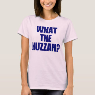 T-shirt Qu'est-ce que Huzzah?