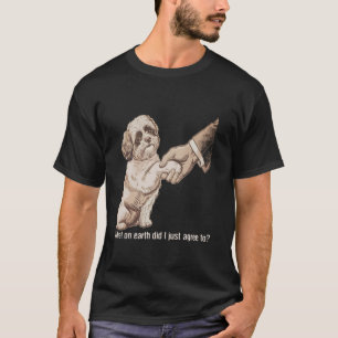 T-shirt Qu'est-ce que je viens d'accepter sur Terre Drôle 